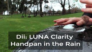 Dii: LUNA Clarity Handpan in the Rain