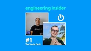 Engineering Insider - The Trade Desk (David Uchimoto & Konrad Macklowski)