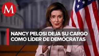 Nancy Pelosi anuncia su renuncia como líder de demócratas en Congreso de EU