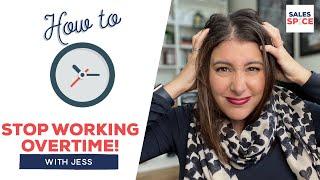 How to stop working overtime | Work life balance, How to get your life back!