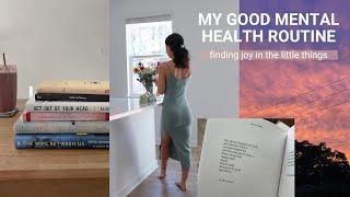 My Current Good Mental Health Routine | romanticizing my life