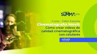 Curso-Taller Express: Cinematografía Móvil: Cómo Crear Videos de Calidad Cinematográfica con Celular