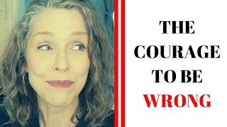 The Courage to Get It Wrong | How Getting it Wrong Can Help You Get it Right