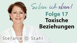 Stefanie Stahl #17 | Was ist eine toxische Beziehung und wie komme ich da raus? | Podcast