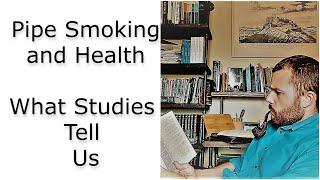 Pipe Smoking and Health Part 3: What Studies Tell Us