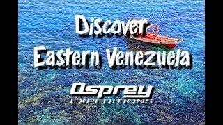 Discover Eastern Venezuela with Osprey Expeditions- Mochima/ Guacharo Cave/ Orinoco Delta