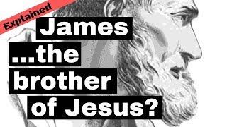 Was the Apostle James Really the Brother of Jesus? - Explained