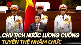 Lễ tuyên thệ nhậm chức của Chủ tịch nước Lương Cường |VOVTV