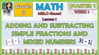 MATH 6 QUARTER 1 WEEK 1 LESSON 1 ADDING AND SUBTRACTING SIMPLE FRACTIONS AND MIXED NUMBERS | MELC