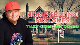 Common Home Selling Mistakes That Grind my Gears (And How to Avoid Them!)