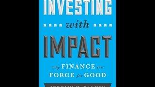 Investing with Impact: Why Finance Is a Force for Good -  Jeremy K. Balkin