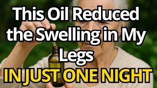 This OIL Reduces Leg Swelling While You SLEEP — It’s Not a Myth