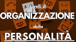 I livelli di ORGANIZZAZIONE della PERSONALITÀ: SANO, NEVROTICO, BORDERLINE E PSICOTICO (PDM-2)