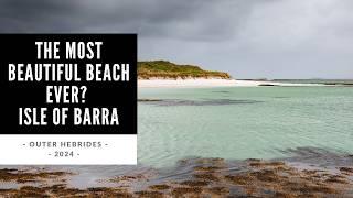 The Most Beautiful Beach Ever? Isle of Barra - Outer Hebrides - 2024