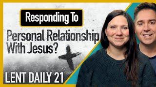 Is A Personal Relationship With Jesus A Catholic Thing? (Lent Reflection)