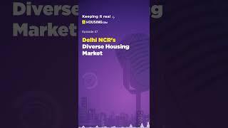 Delhi NCR's Diverse Housing Market & Related Trends | Ep47 | Keeping It Real | Housing.com #housing