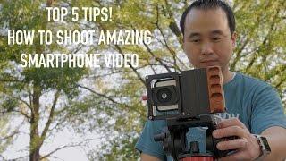 Top 5 Tips to Shoot Incredible Video with a Smartphone!