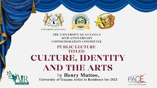 Public Lecture Culture, Identity  and The Arts by Henry Muttoo UG Artist in Residence 2023