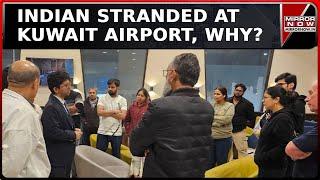 Indian Passengers Stranded At Kuwait Airport For Over 12 Hours Amid Flight Delay | English News