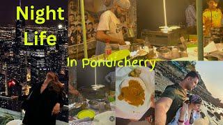 Night Life in ‘PONDICHERRY’ | Episode -4 | Pondicherry Life / Night Life / Tasty Food |Vlog