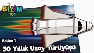 30 Yıllık Uzay Yürüyüşü  UZAY BELGESELİ  Bilim 101