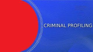 Criminal Profiling: Techniques, Methods & Case Studies