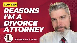 Top Ten Reasons Why Divorce Law Is My Passion | Houston Divorce Attorney