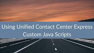 Using Unified Contact Center Express Custom Java Scripts