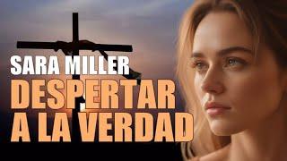 SARA MILLER - DESPERTAR A LA VERDAD