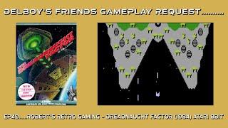 Delboy's friends gameplay request...Ep49 Dreadnaught Factor on Atari 8Bits (Robert's Retro Gaming)