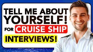 "TELL ME ABOUT YOURSELF" for CRUISE SHIP INTERVIEWS! (Cruise Ship Interview Questions & Answers)