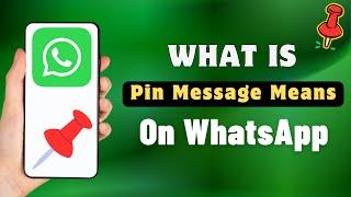 What Is Pin Message In WhatsApp?