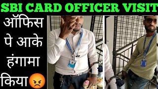 sbi card staff home visit | sbi card officer office visit | sbi card officer recovery raid