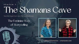 The Feminine Way of Storytelling: Shamans Cave