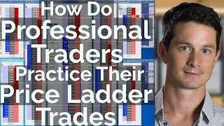 How Do Professional Traders Practice Their Price Ladder Trades?