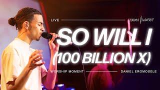 So Will I (100 Billion X) (Live) - Chroma Worship | Ft. Daniel Eromosele