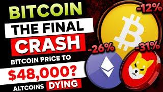  Bitcoin FINAL CRASH Coming!! - Altcoins Bleeding Reason? | BTC to $48,000? | Bitcoin Crash Today