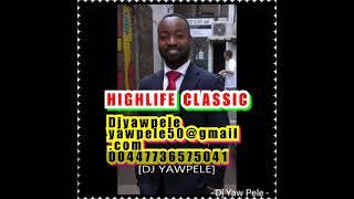 GHANA HIGHLIFE CLASSIC BY DJ YAW PELE