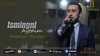 Саидислом Муродов-Исмингни айтдим | Sayidislom Murodov-Ismingni aytdim 2022