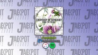 Funk The Sound - Everybody Be Somebody (Original Mix) [Jackpot Records]