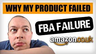 FAILED PRODUCT - Why Did My FBA Product Fail - Amazon FBA UK 2019