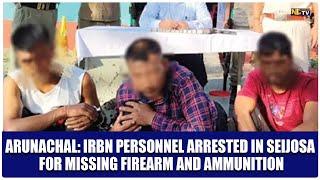 IRBN PERSONNEL ARRESTED IN SEIJOSA FOR MISSING FIREARM & AMMUNITION