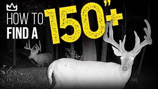 How to FIND A 150"+ Buck!