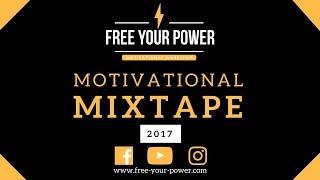 Motivational Mixtape 2017 | Free Your Power