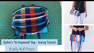 Quilter's "So Organized" bag sewing tutorial - A jelly roll project