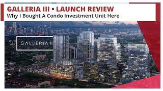 Galleria III Condo Launch Review • Follow My Success