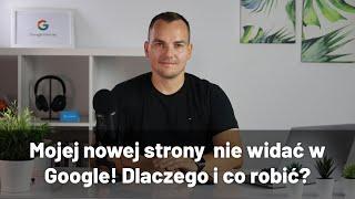  Mojej nowej strony nie widać w Google! CO ZROBIĆ?!