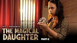 THE MAGICAL DAUGHTER | Part 2 | Short Film | Audio Video Both | SIT