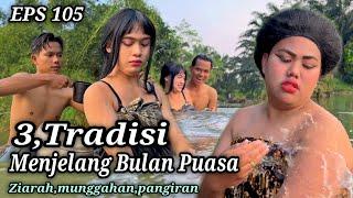 EPS 105, 3,TRADISI Menjelang Bulan Puasa (DUSUN LANTAM)