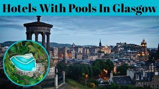 Top 5 Best Hotels With Pools In Glasgow | Scotland | Advotis4u